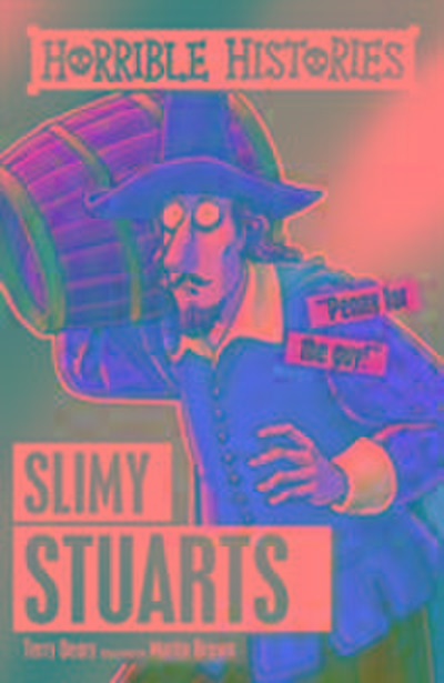 Deary, T: Slimy Stuarts