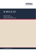 IK MIS JE ZO