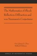The Mathematics of Shock Reflection-Diffraction and von Neumann’s Conjectures