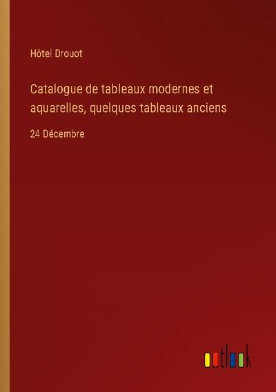 Catalogue de tableaux modernes et aquarelles, quelques tableaux anciens