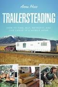 Trailersteading: How to Find, Buy, Retrofit, and Live Large in a Mobile Home (Modern Simplicity, #2)