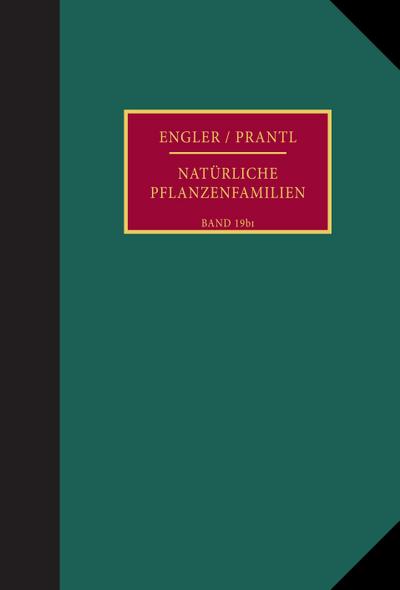 Die natürlichen Pflanzenfamilien nebst ihren Gattungen und wichtigeren Arten, insbesondere den Nutzpflanzen.