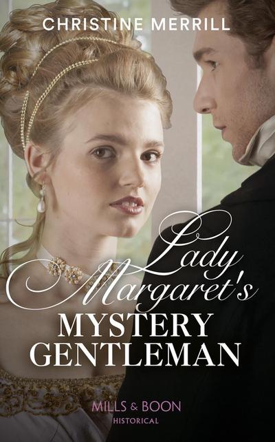 Lady Margaret’s Mystery Gentleman (Mills & Boon Historical) (Secrets of the Duke’s Family, Book 1)