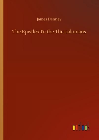 The Epistles To the Thessalonians