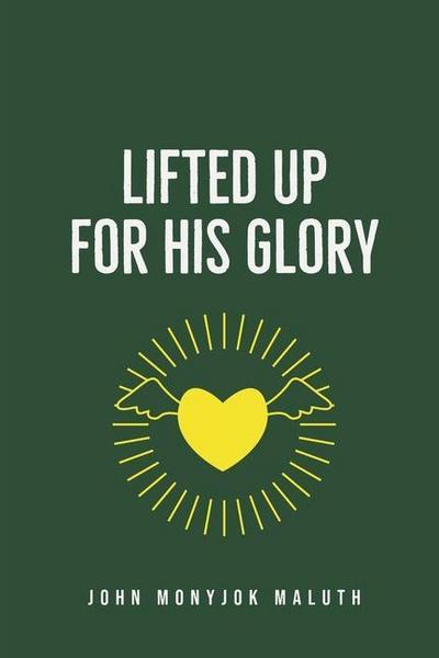 Lifted Up For His Glory