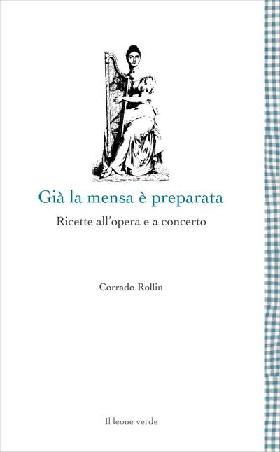 Già la mensa è preparata. Ricette all’opera e a concerto