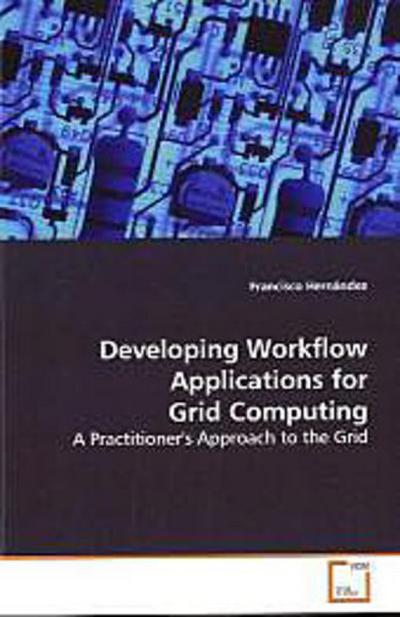 Developing Workflow Applications for Grid Computing