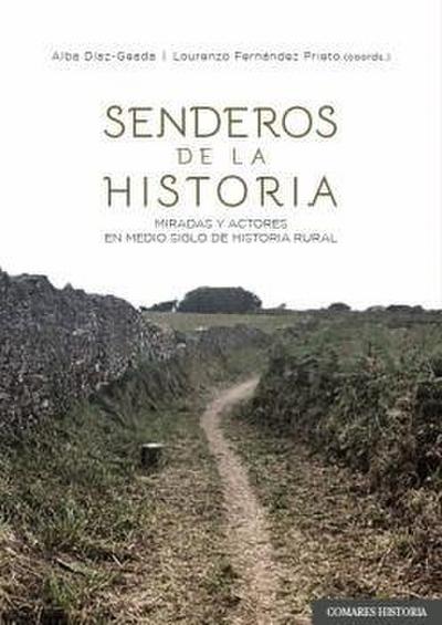 Senderos de la historia : miradas y actores en medio siglo de historia rural