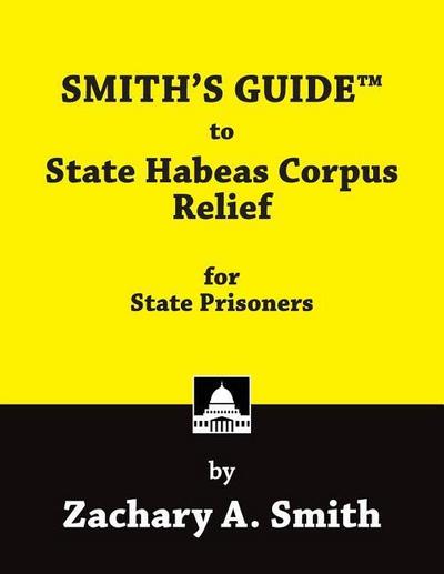 SMITH’S GUIDE to State Habeas Corpus Relief for State Prisoners