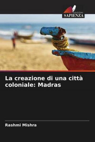 La creazione di una città coloniale: Madras