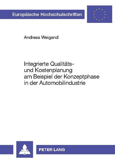 Integrierte Qualitäts- und Kostenplanung am Beispiel der Konzeptphase in der Automobilindustrie