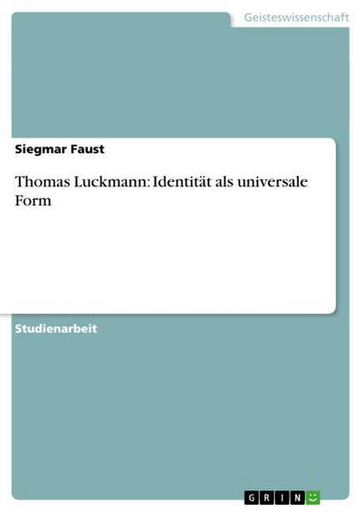 Thomas Luckmann: Identität als universale Form