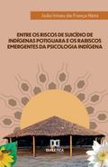 Entre os Riscos de Suicídio de Indígenas Potiguara e os Rabiscos Emergentes da Psicologia Indígena