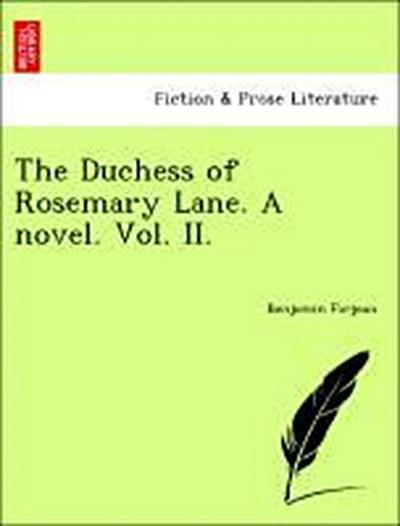 The Duchess of Rosemary Lane. a Novel.