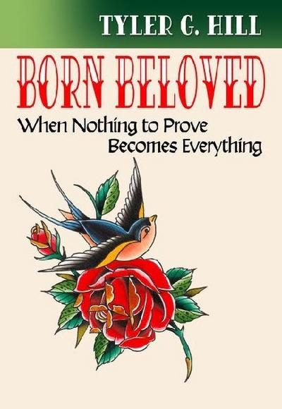 Born Beloved: When Nothing to Prove Becomes Everything