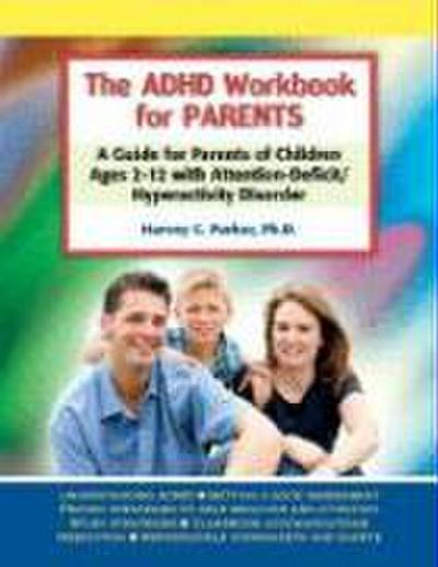 The ADHD Workbook for Parents: A Guide for Parents of Children Ages 2-12 with Attention-Deficit/Hyperactivity Disorder