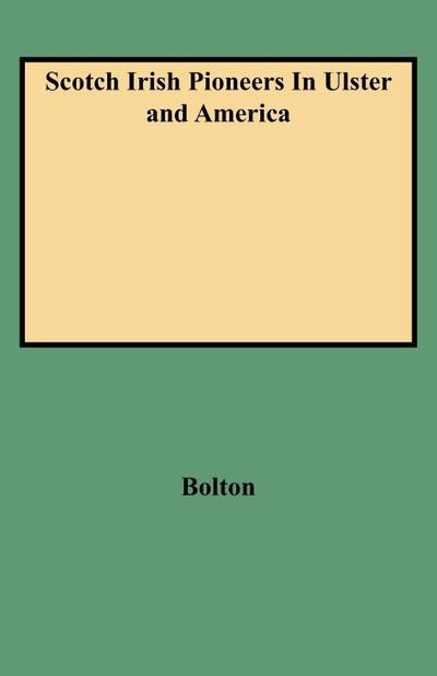 Scotch Irish Pioneers in Ulster and America