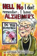 Hell No I Don’t Remember, I Have Alzheimer’s!