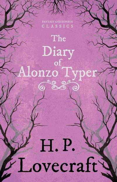 The Diary of Alonzo Typer (Fantasy and Horror Classics) ; With a Dedication by George Henry Weiss