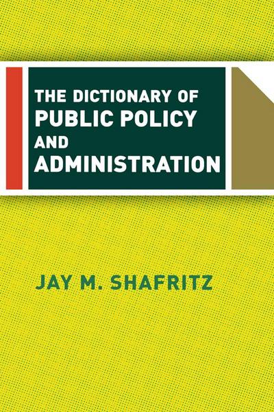The Dictionary Of Public Policy And Administration