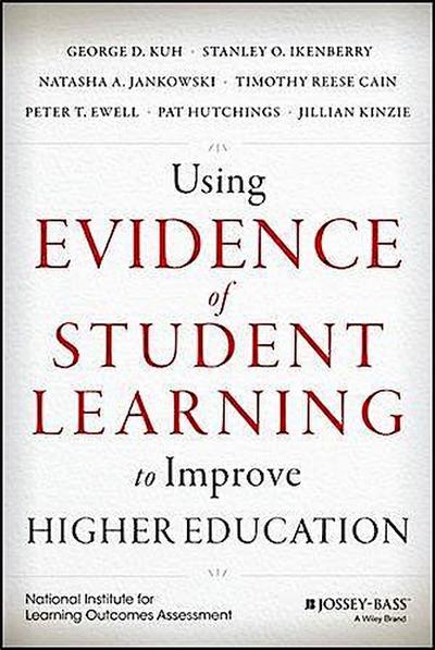 Using Evidence of Student Learning to Improve Higher Education
