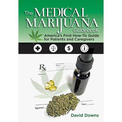 The Medical Marijuana Guidebook: America’s First How-To Guide for Patients and Caregivers