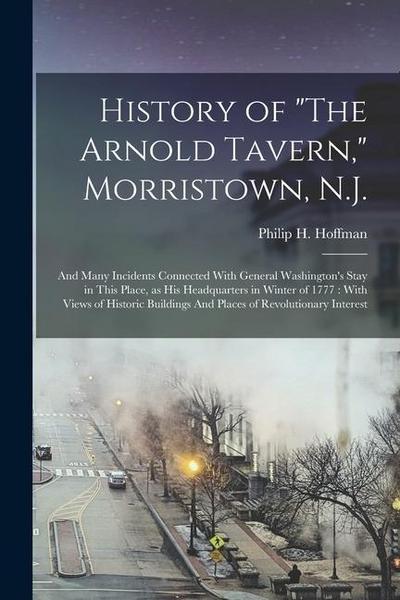 History of "The Arnold Tavern," Morristown, N.J.