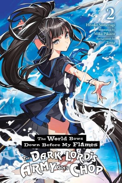 The World Bows Down Before My Flames, Vol. 2 (novel): The Dark Lord’s Army Goes Chop (World Bows Down Before My Flames, 2)