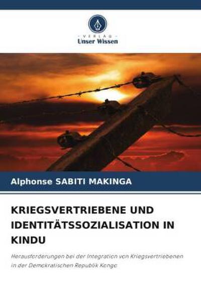 KRIEGSVERTRIEBENE UND IDENTITÄTSSOZIALISATION IN KINDU