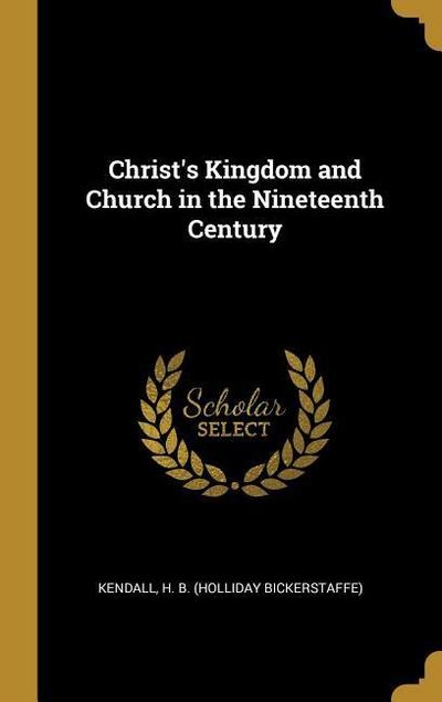 Christ’s Kingdom and Church in the Nineteenth Century