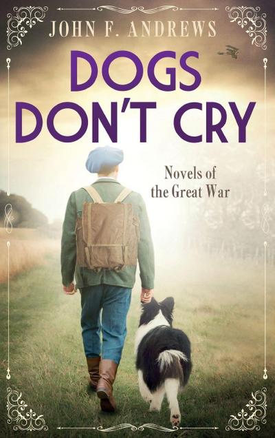 Dogs Don’t Cry - Novels of the Great War