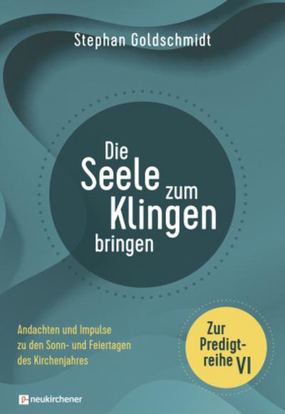 Die Seele zum Klingen bringen - Zur Predigtreihe VI