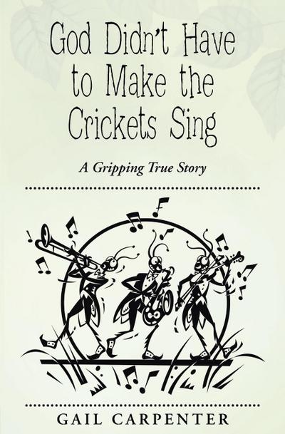 God Didn’t Have to Make the Crickets Sing