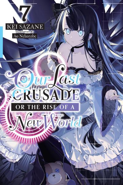 Our Last Crusade or the Rise of a New World, Vol. 7 (Light Novel)