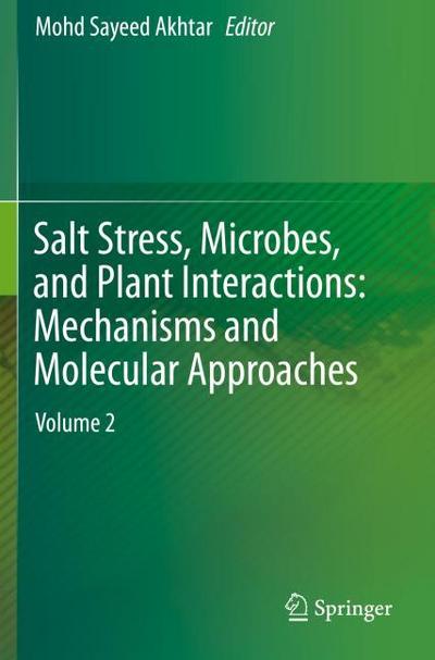 Salt Stress, Microbes, and Plant Interactions: Mechanisms and Molecular Approaches
