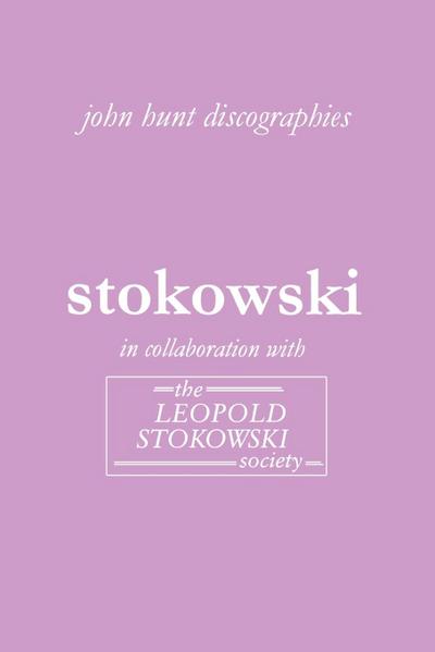 Leopold Stokowski. Second Edition of the Discography. [2006].