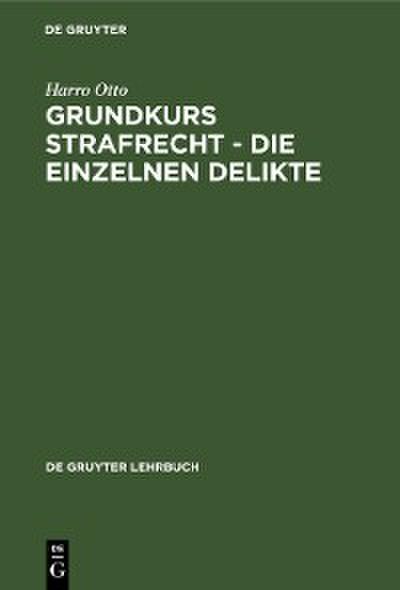 Grundkurs Strafrecht - Die einzelnen Delikte