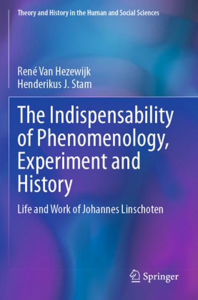 The Indispensability of Phenomenology, Experiment and History