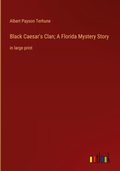Black Caesar’s Clan; A Florida Mystery Story