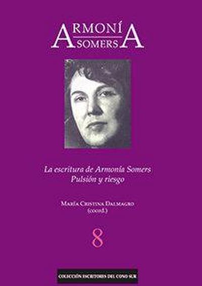 Armonía Somers : la escritura de Armonía Somers : pulsión y riesgo