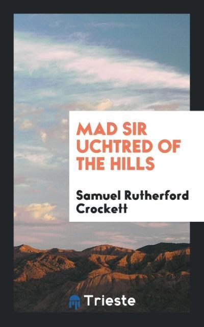 Mad Sir Uchtred of the Hills
