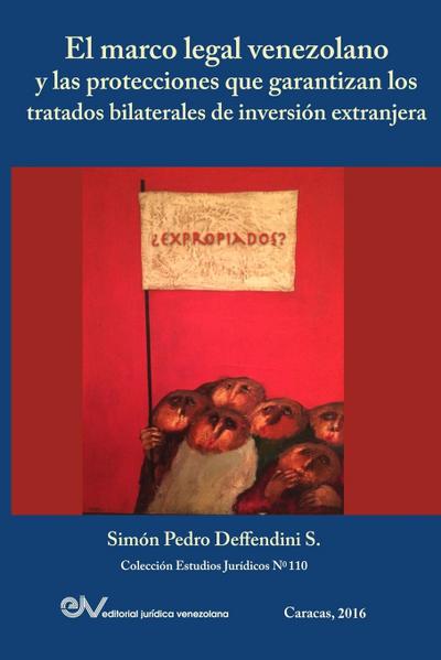 EL MARCO LEGAL VENEZOLANO Y LAS PROTECCIONES QUE GARANTIZAN LOS TRATADOS BILATERALES DE INVERSIÓN EXTRANJERA