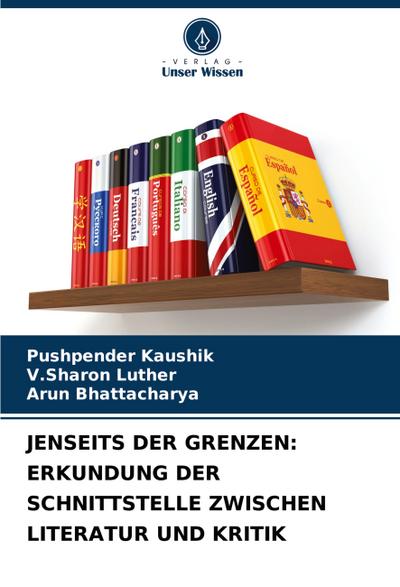 JENSEITS DER GRENZEN: ERKUNDUNG DER SCHNITTSTELLE ZWISCHEN LITERATUR UND KRITIK