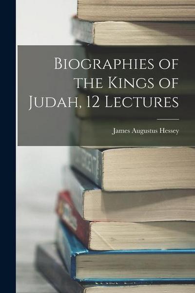 Biographies of the Kings of Judah, 12 Lectures
