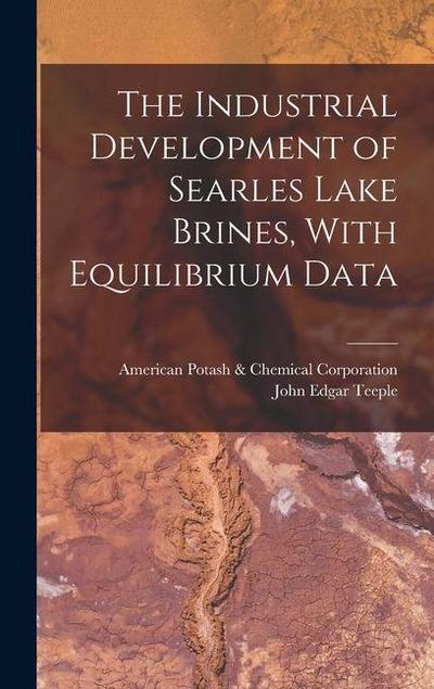 The Industrial Development of Searles Lake Brines, With Equilibrium Data