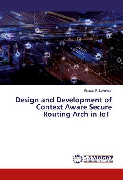 Design and Development of Context Aware Secure Routing Arch in IoT