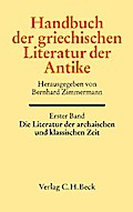 Handbuch der griechischen Literatur der Antike Bd. 1: Die Literatur der archaischen und klassischen Zeit