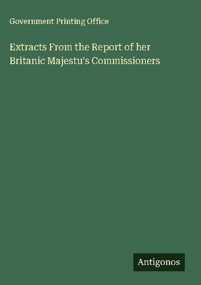 Extracts From the Report of her Britanic Majestu’s Commissioners