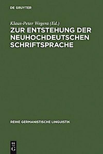 Zur Entstehung der neuhochdeutschen Schriftsprache