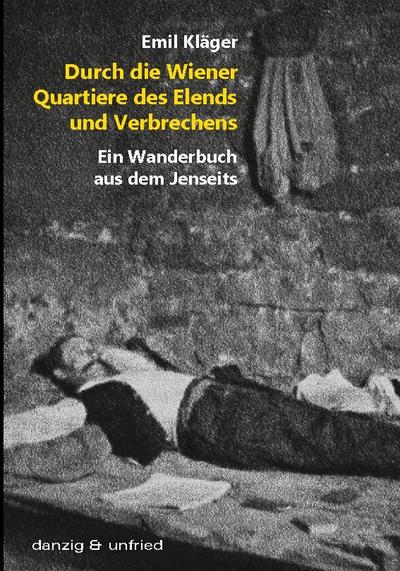 Durch die Wiener Quartiere des Elends und Verbrechens